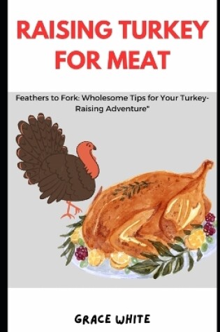 Cover of Raising Turkey for Meat