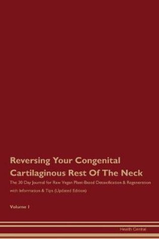 Cover of Reversing Your Congenital Cartilaginous Rest Of The Neck