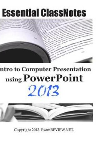 Cover of Essential ClassNotes Intro to Computer Presentation using PowerPoint 2013