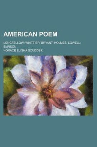 Cover of American Poem; Longfellow Whittier Bryant Holmes Lowell Emrson