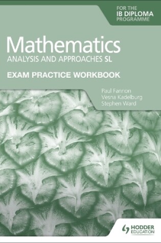 Cover of Exam Practice Workbook for Mathematics for the IB Diploma: Analysis and approaches SL