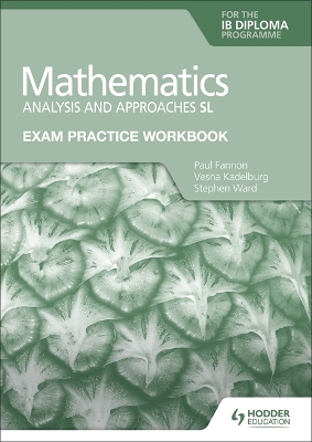 Book cover for Exam Practice Workbook for Mathematics for the IB Diploma: Analysis and approaches SL