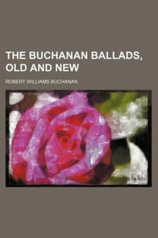 Cover of The Buchanan Ballads, Old and New