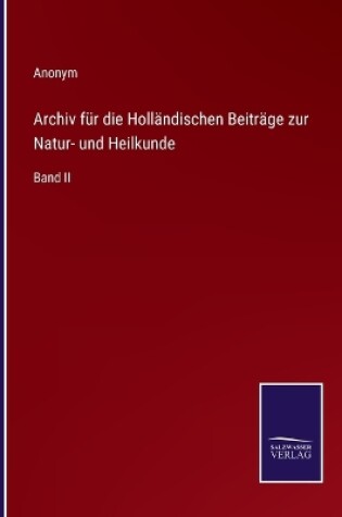 Cover of Archiv für die Holländischen Beiträge zur Natur- und Heilkunde