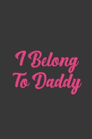 Cover of I Belong To Daddy