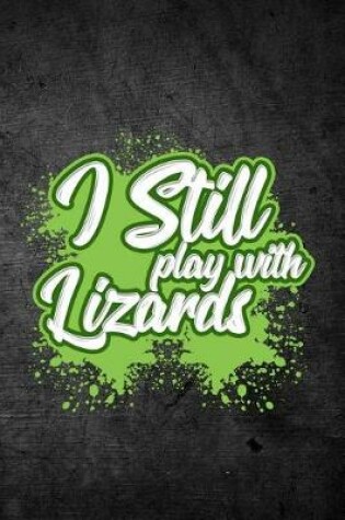 Cover of I Still Play With Lizards