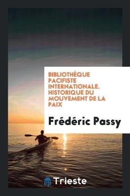 Book cover for Bibliotheque Pacifiste Internationale. Historique Du Mouvement de la Paix