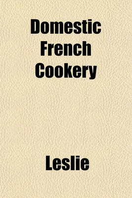 Book cover for Domestic French Cookery