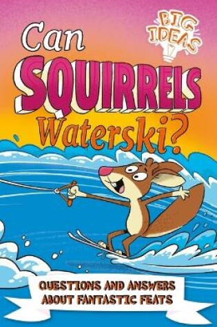 Cover of Can Squirrels Waterski?