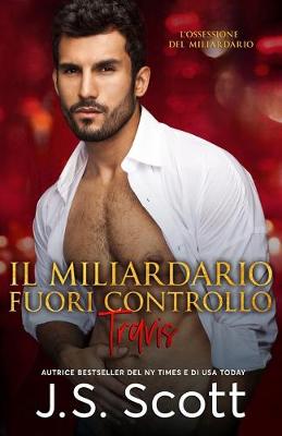 Book cover for Il Miliardario Fuori Controllo Travis