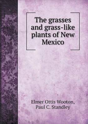 Book cover for The grasses and grass-like plants of New Mexico