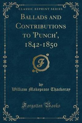 Book cover for Ballads and Contributions to 'punch', 1842-1850 (Classic Reprint)