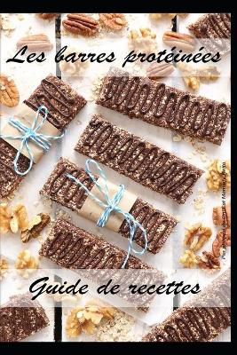 Book cover for Les barres proteinees - Guide de recettes