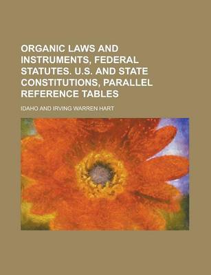 Book cover for Organic Laws and Instruments, Federal Statutes. U.S. and State Constitutions, Parallel Reference Tables