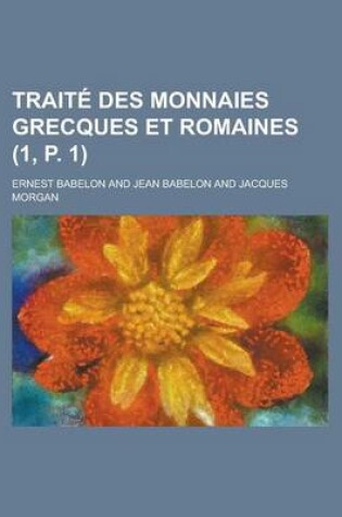 Cover of Traite Des Monnaies Grecques Et Romaines (1, P. 1)