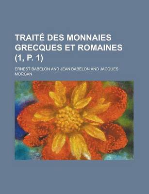 Book cover for Traite Des Monnaies Grecques Et Romaines (1, P. 1)