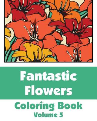 Book cover for Fantastic Flowers Coloring Book (Volume 5)