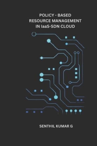 Cover of Policy-Based Resource Management in IaaS-SDN Cloud