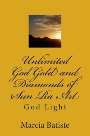 Cover of Unlimited God Gold and Diamonds of Sun Ra Art