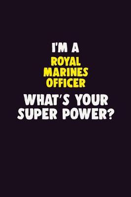 Book cover for I'M A Royal Marines Officer, What's Your Super Power?