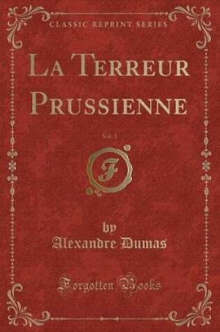 Cover of La Terreur Prussienne, Vol. 1 (Classic Reprint)