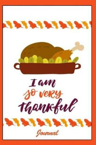 Cover of I Am So Very Thankful Journal