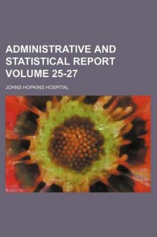 Cover of Administrative and Statistical Report Volume 25-27