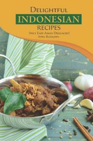 Cover of Delightful Indonesian Recipes