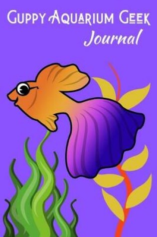 Cover of Guppy Aquarium Geek Journal