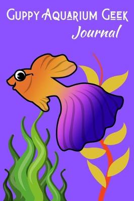 Book cover for Guppy Aquarium Geek Journal