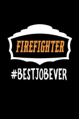 Cover of Firefighter #bestjobever