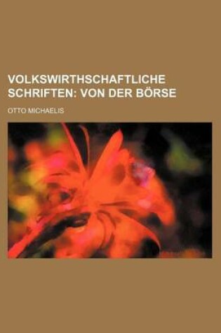 Cover of Volkswirthschaftliche Schriften; Von Der Borse