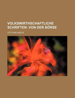 Book cover for Volkswirthschaftliche Schriften; Von Der Borse