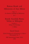 Book cover for Roman Roads and Milestones of Asia Minor, Part i / Kücük Asya'daki Roma Yollari ve Miltaslari, Bölüm i