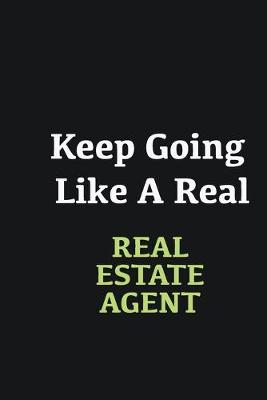 Book cover for Keep Going Like a Real Real Estate Agent