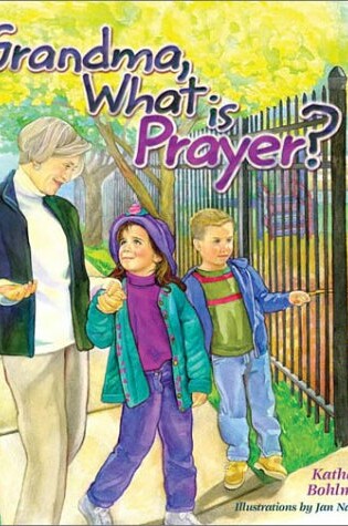 Cover of Grandma, What Is Prayer?