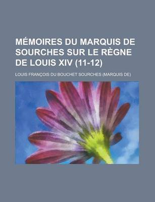 Book cover for Memoires Du Marquis de Sourches Sur Le Regne de Louis XIV (11-12)