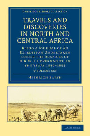 Cover of Travels and Discoveries in North and Central Africa 5 Volume Set