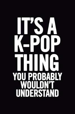 Book cover for It's a K-Pop Thing You Wouldn't Understand
