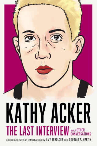 Book cover for Kathy Acker: The Last Interview