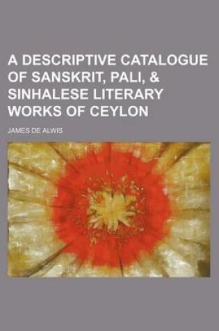 Cover of A Descriptive Catalogue of Sanskrit, Pali, & Sinhalese Literary Works of Ceylon