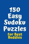 Book cover for 150 Easy Sudoku Puzzles for Best Buddies