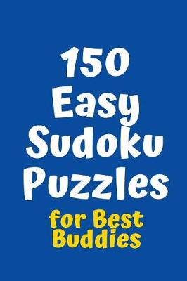 Cover of 150 Easy Sudoku Puzzles for Best Buddies