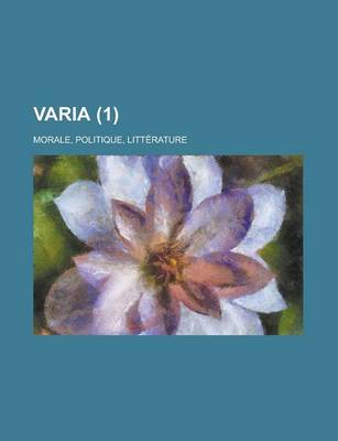 Book cover for Varia (1); Morale, Politique, Litterature