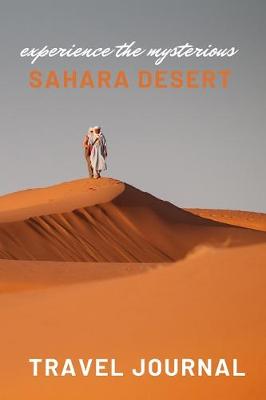 Book cover for Experience the mysterious Sahara Desert Travel Journal