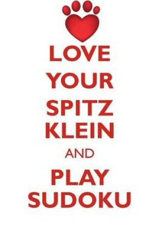 Cover of LOVE YOUR SPITZ KLEIN AND PLAY SUDOKU GERMAN SPITZ KLEIN SUDOKU LEVEL 1 of 15