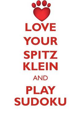 Book cover for LOVE YOUR SPITZ KLEIN AND PLAY SUDOKU GERMAN SPITZ KLEIN SUDOKU LEVEL 1 of 15