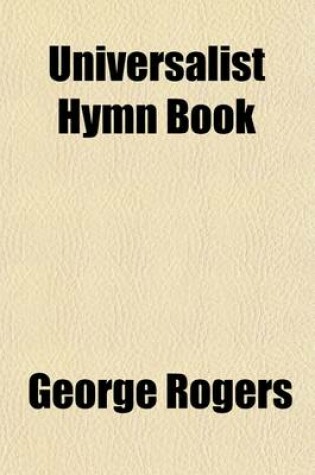 Cover of Universalist Hymn Book; Comprising a Great Variety of Sacred Effusions, Original and Selected