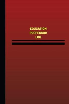 Cover of Education Professor Log (Logbook, Journal - 124 pages, 6 x 9 inches)