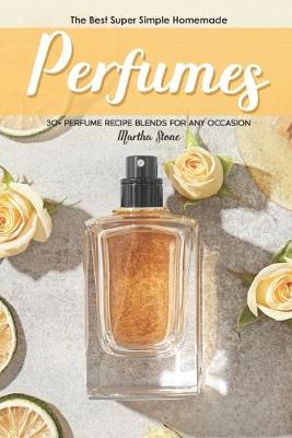 Book cover for The Best Super Simple Homemade Perfumes